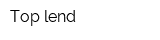 Top lend
