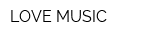 LOVE MUSIC