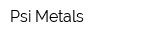 Psi Metals