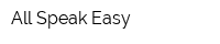 All Speak Easy