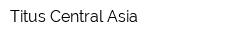 Titus Central Asia