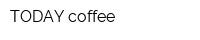 TODAY coffee