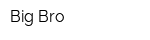 Big Bro