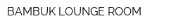 BAMBUK LOUNGE ROOM