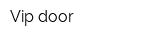 Vip door