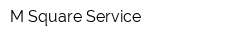 M Square Service