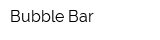Bubble Bar
