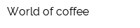 World of coffee