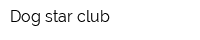 Dog star club