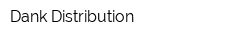 Dank Distribution