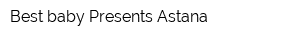 Best baby Presents Astana