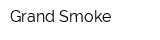 Grand Smoke