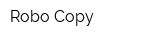 Robo Copy