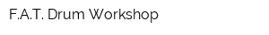 FAT Drum Workshop
