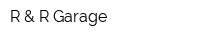 R & R Garage