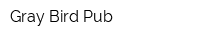 Gray Bird Pub