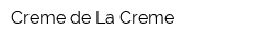Creme de La Creme