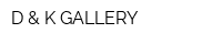 D & K GALLERY