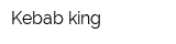 Kebab king