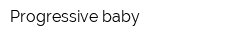 Progressive baby