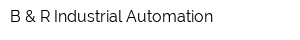 B & R Industrial Automation