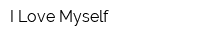 I Love Myself