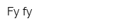 Fy fy