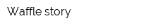 Waffle story