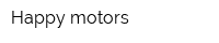 Happy motors