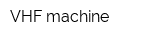VHF-machine