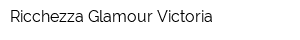 Ricchezza Glamour Victoria