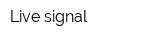 Live signal