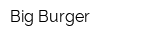 Big Burger