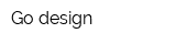 Go design