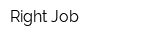 Right Job
