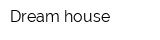 Dream house