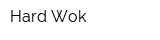 Hard Wok