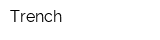 Trench