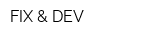 FIX & DEV