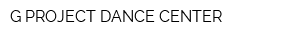 G PROJECT DANCE CENTER