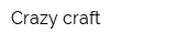 Crazy craft