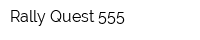 Rally Quest 555