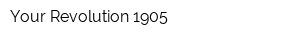 Your Revolution 1905