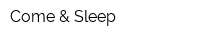 Come & Sleep