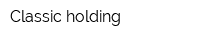Classic holding