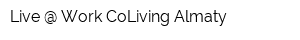 Live @ Work CoLiving Almaty