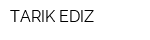 TARIK EDIZ