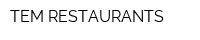 TEM RESTAURANTS