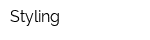 Styling