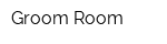 Groom Room